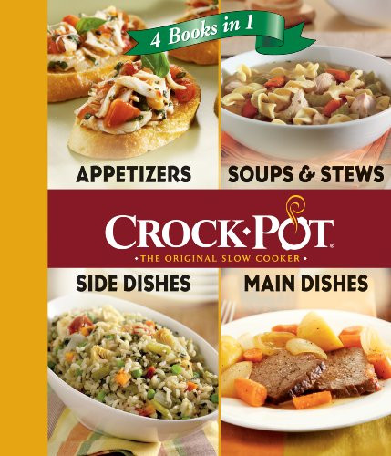 Crock Pot Main Dishes
 Crock Pot 4 Books in 1 Appetizers Soups & Stews Side