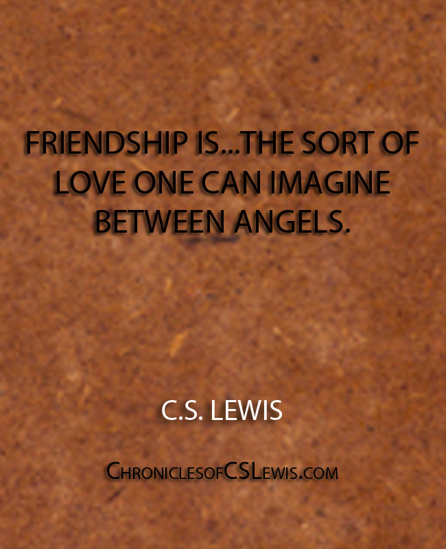 Cs Lewis Friendship Quotes
 Cs Lewis Friendship Quotes QuotesGram