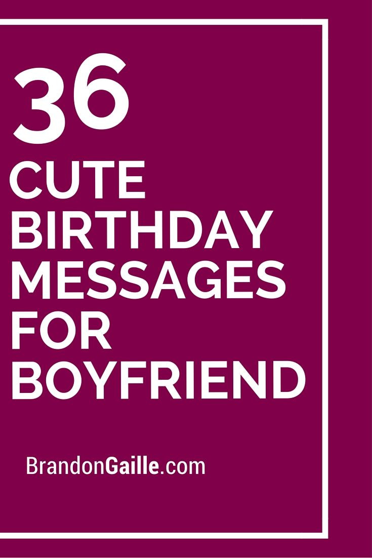 Cute Birthday Wishes For Boyfriend
 37 Cute Birthday Messages for Boyfriend