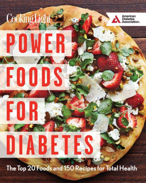 Diabetic Association Recipes
 Power Foods for Diabetes The Top 20 Foods and 150 Recipes