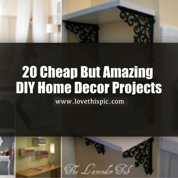 DIY Decorating Blogs
 20 Cheap But Amazing DIY Home Decor Projects