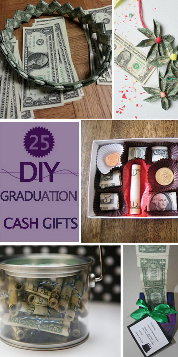 DIY Grad Gifts
 25 DIY Graduation Cash Gifts Hative