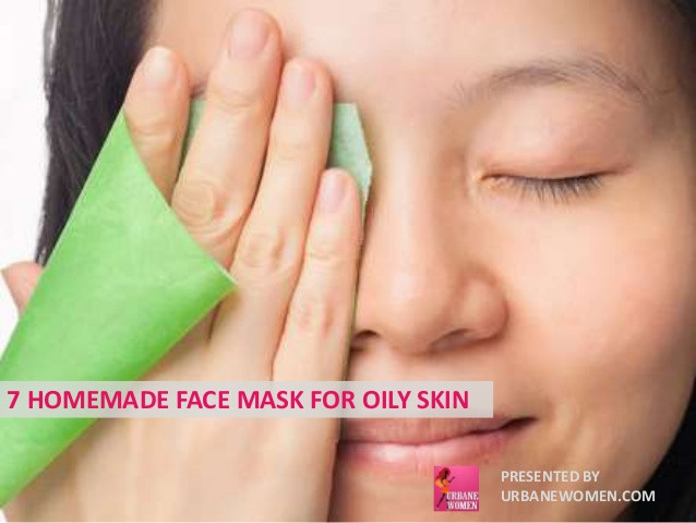 DIY Mask For Oily Skin
 7 Homemade Face Mask For Oily Skin
