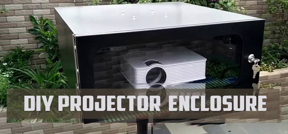 DIY Outdoor Projector
 Projector Enclosure 6 Steps DIY Waterproof Box