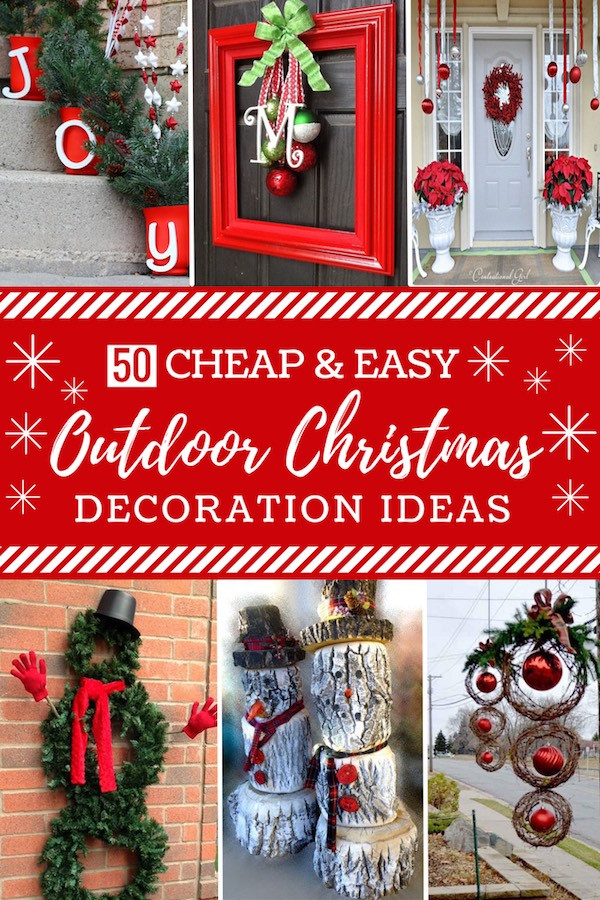 DIY Outside Christmas Decorations
 50 Cheap & Easy DIY Outdoor Christmas Decorations