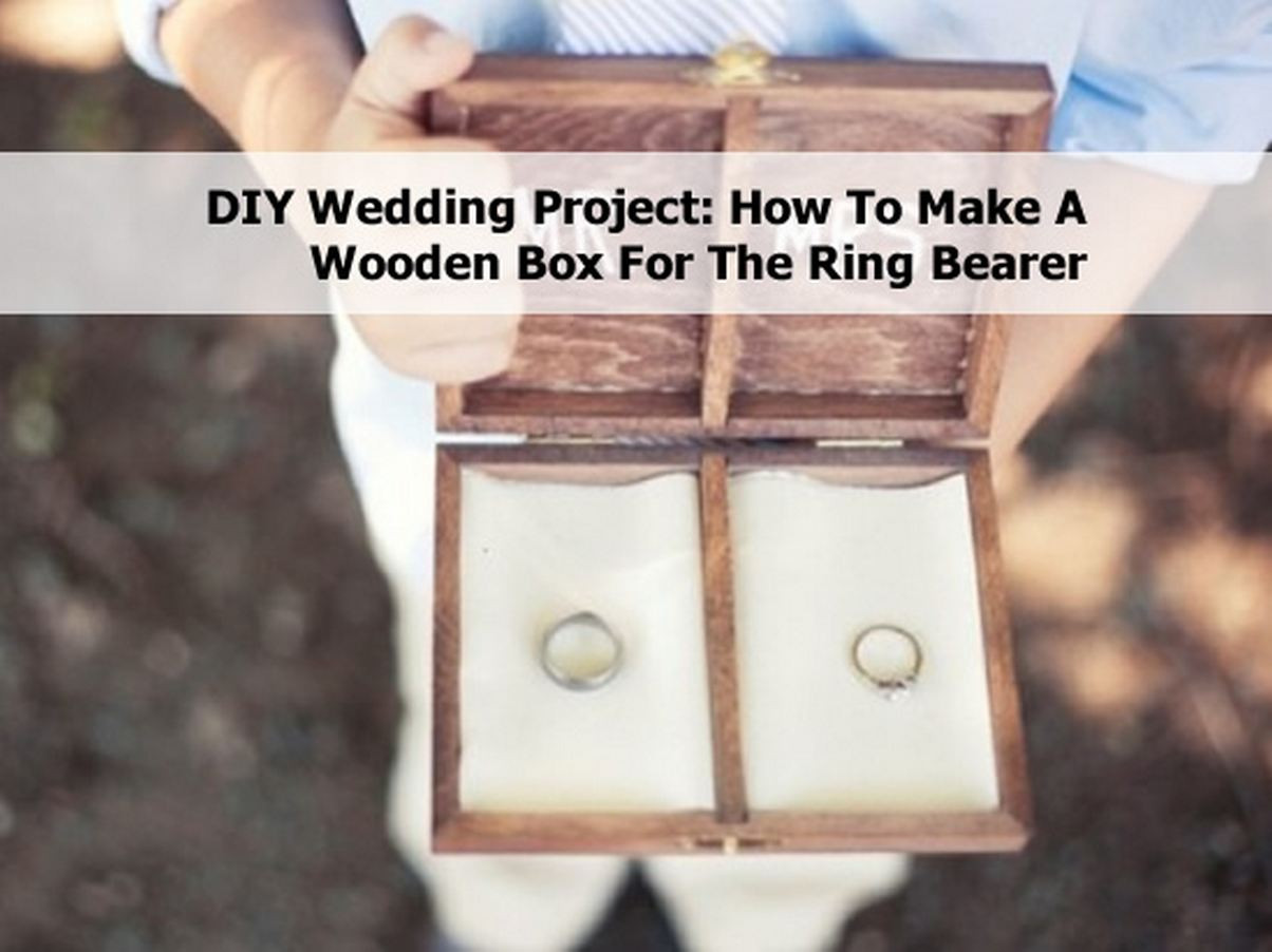 DIY Ring Bearer Box
 DIY Wedding Project How To Make A Wooden Box For The Ring