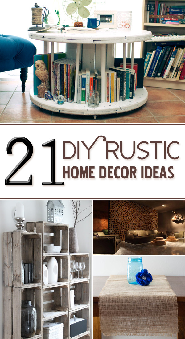 DIY Rustic Decorating Ideas
 21 DIY Rustic Home Decor Ideas