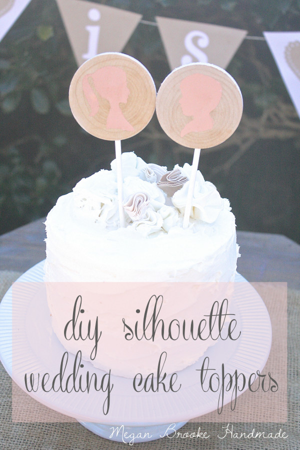 DIY Wedding Cake Toppers
 DIY Silhouette Wedding Cake Toppers Megan Brooke Handmade