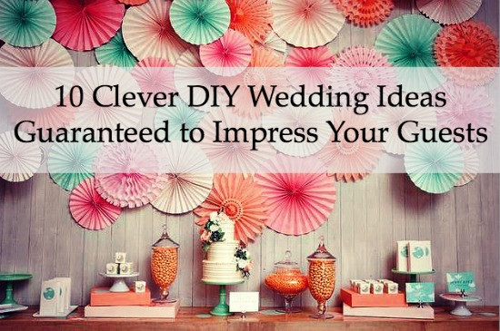 DIY Weddings Blog
 10 DIY Wedding Ideas Guarenteed to Impress Your Guests