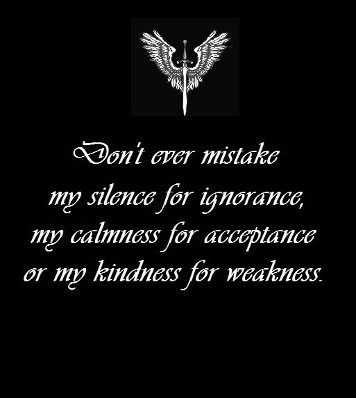 Don T Mistake My Kindness For Weakness Quote
 Never Mistake Kindness For Weakness Quotes QuotesGram