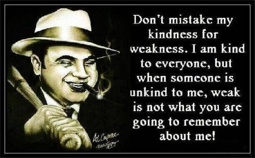 Don T Mistake My Kindness For Weakness Quote
 rubia peligrosa Rubiapeligrosa Quotes