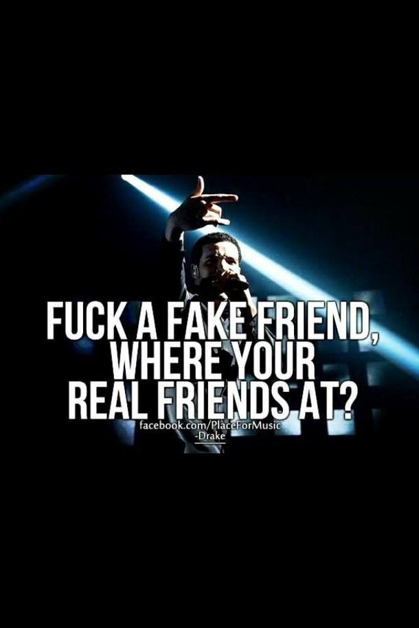 Drake Quotes About Family
 Drake Quotes About Fake Friends QuotesGram
