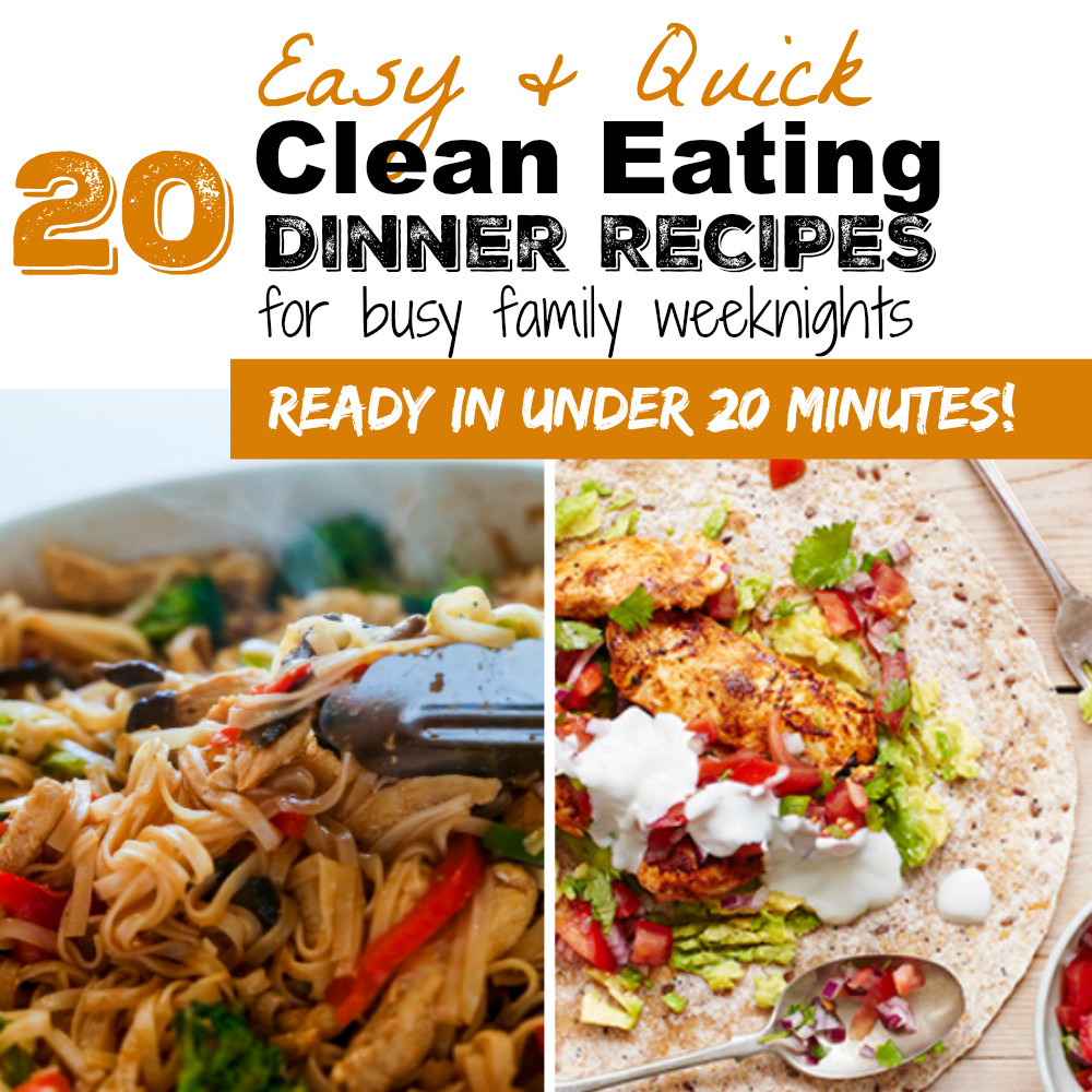 Easy Clean Eating Dinner Recipes
 20 EASY CLEAN EATING DINNER RECIPES FOR BUSY WEEKNIGHTS