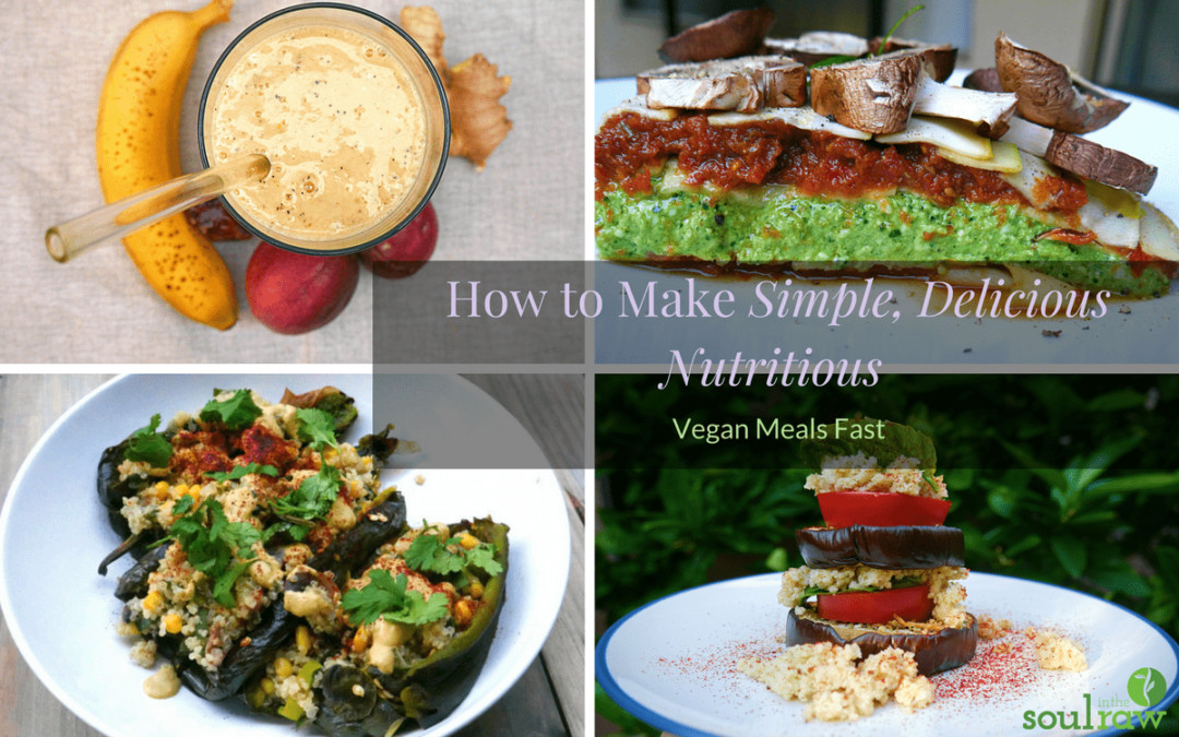 Easy Delicious Vegan Recipes
 How to Make Simple Delicious Nutritious Vegan Meals Fast