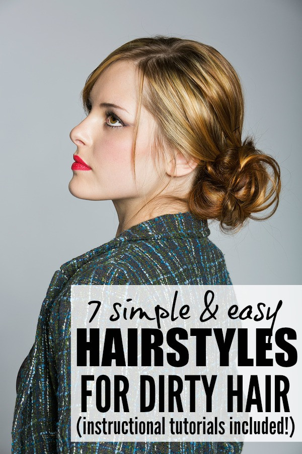 Easy Hairstyles For Dirty Hair
 7 easy & stylish hair updos for dirty hair