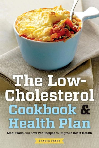 Easy Low Cholesterol Recipes
 The Low Cholesterol Cookbook & Health Plan Meal Plans and