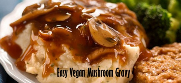 Easy Vegan Gravy
 Meatless Monday with Vegan Thanksgiving Food for our