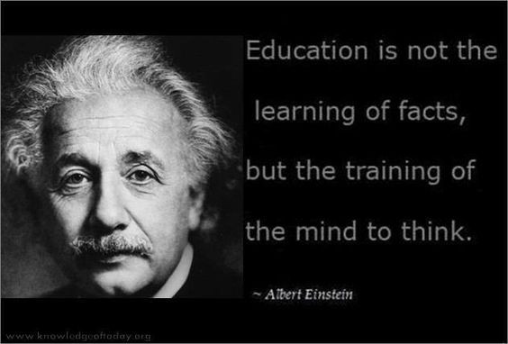 Einstein Quote About Education
 Education is not the learning of facts but the training