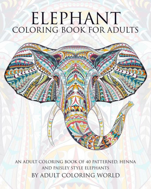 Elephant Coloring Book For Adults
 Elephant Coloring Book For Adults An Adult Coloring Book
