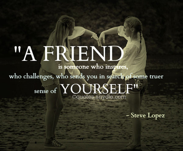 Encouraging Friendship Quotes
 Inspirational Friendship Quotes and Sayings with