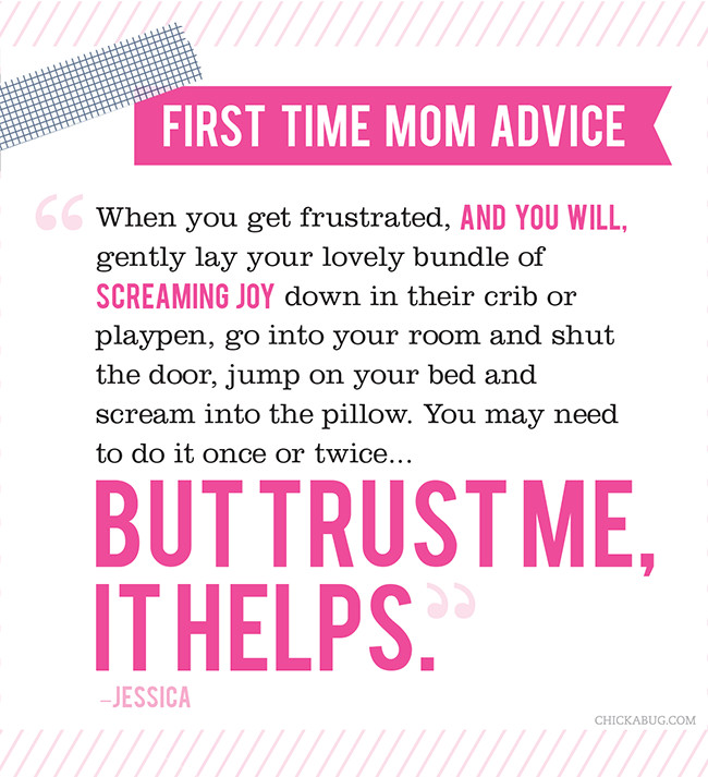 First Time Mother Quotes
 You answered What is your best advice for a first time