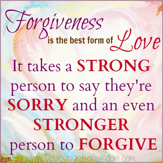 Forgiveness Love Quote
 Daveswordsofwisdom Forgiveness Is The Best Form Love