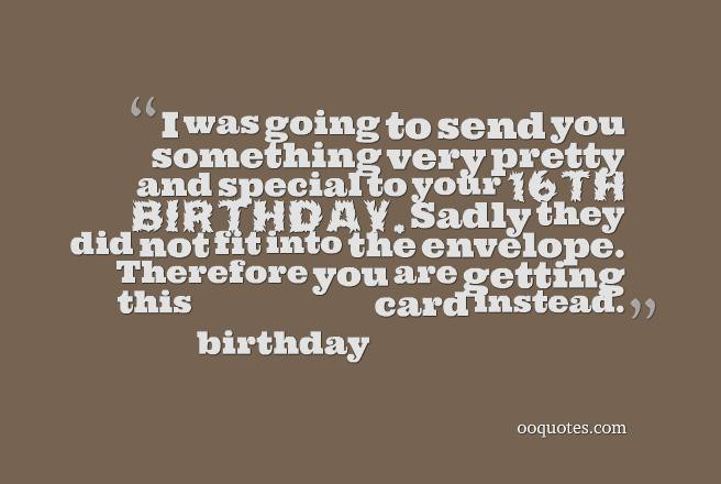 Funny 16th Birthday Quotes
 16th Birthday Quotes Funny QuotesGram
