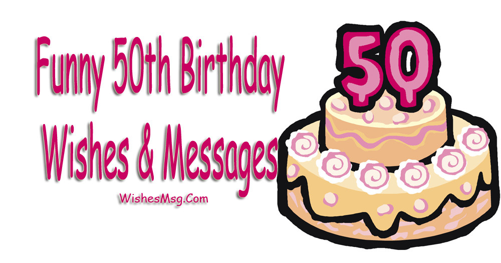 Funny 50 Birthday Quotes
 Funny 50th Birthday Wishes Messages and Quotes WishesMsg