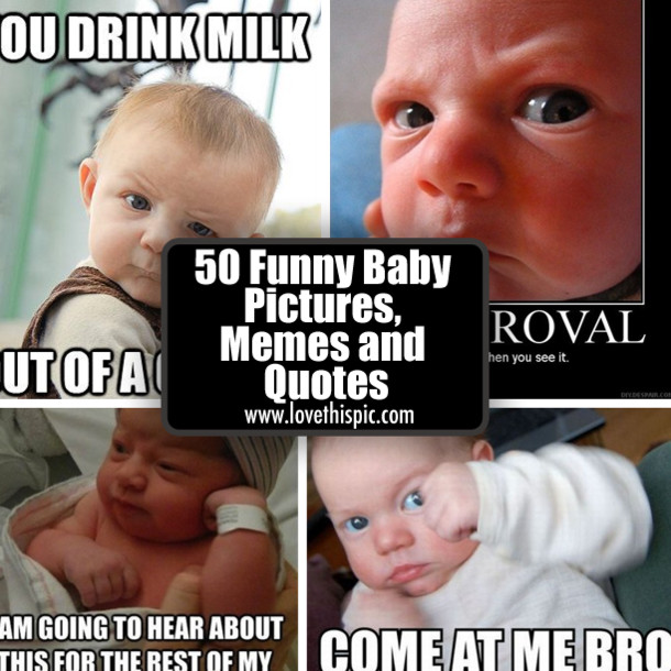 Funny Baby Images With Quotes
 50 Funny Baby Memes and Quotes