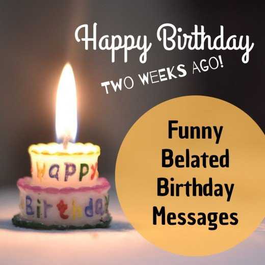 Funny Belated Birthday Quotes
 Funny Belated Happy Birthday Wishes Late Messages and