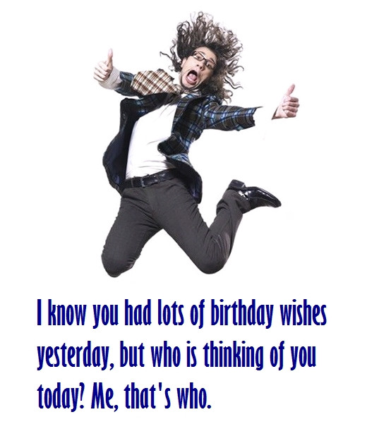 Funny Belated Birthday Quotes
 Funny Happy Belated Birthday Messages