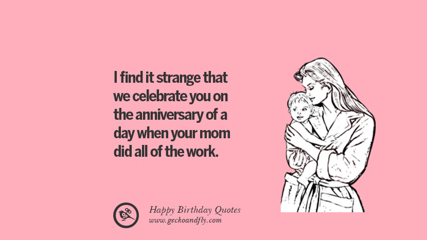 Funny Birthday Quotes Mom
 33 Funny Happy Birthday Quotes and Wishes
