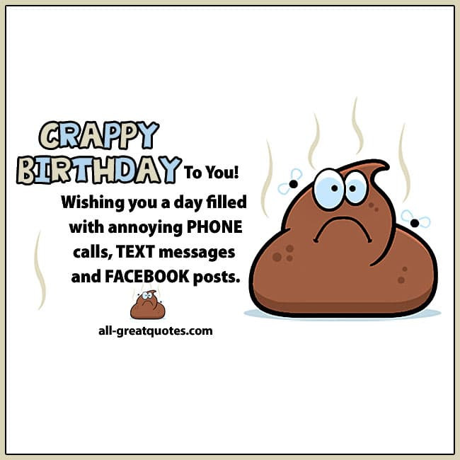 Funny Facebook Birthday Cards
 Crappy Birthday To You Wishing you a day filled with
