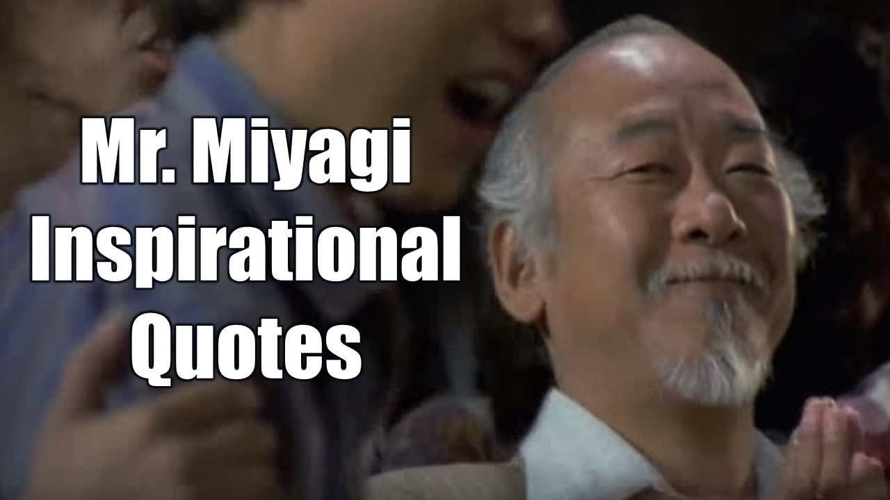 Funny Inspirational Movie Quotes
 20 Mr Miyagi Inspirational Quotes For Wisdom Motivate