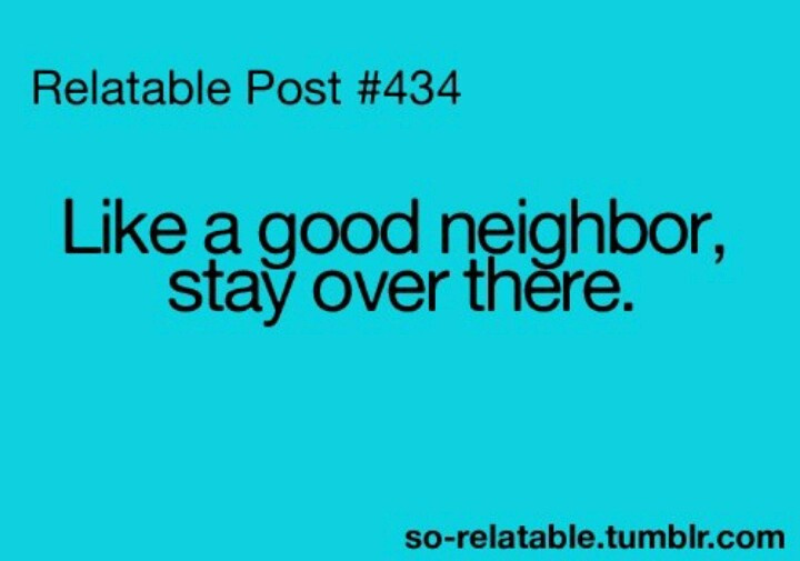Funny Neighbor Quotes
 Good Neighbor Quotes QuotesGram