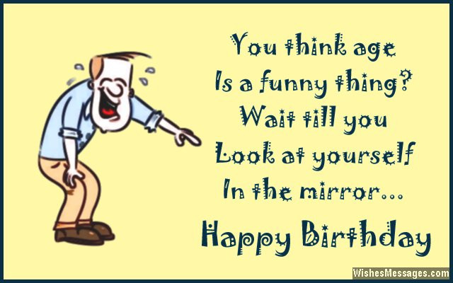 Funny Old Birthday Quotes
 Funny Birthday Wishes Humorous Quotes and Messages