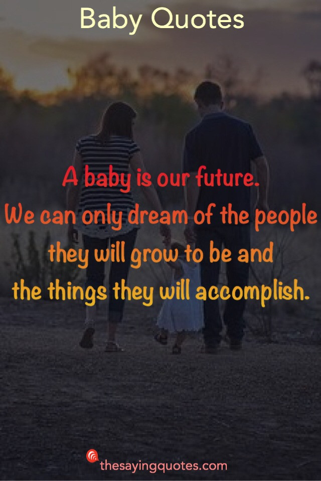 Future Baby Quotes
 500 Inspirational Baby Quotes and Sayings for a New Baby