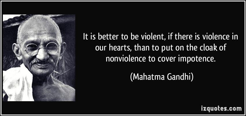 Gandhi Leadership Quotes
 It is better to be violent if there is violence in our
