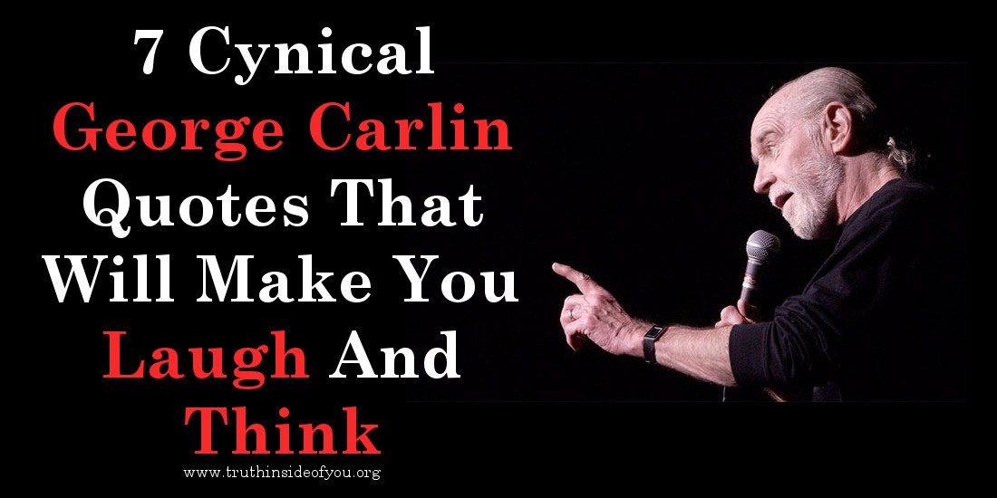 George Carlin Inspirational Quotes
 7 Cynical George Carlin Quotes That Will Make You Laugh