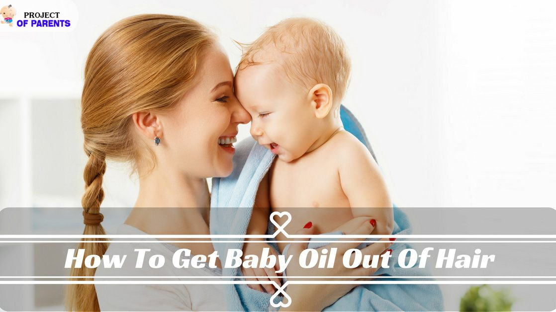 Getting Baby Oil Out Of Hair
 How To Get Baby Oil Out Hair Project Parents