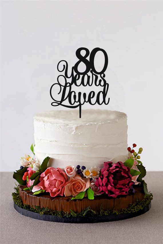 Gift Ideas For 80 Year Old Mother
 80 Years Loved Happy 80th Birthday Cake Topper Anniversary