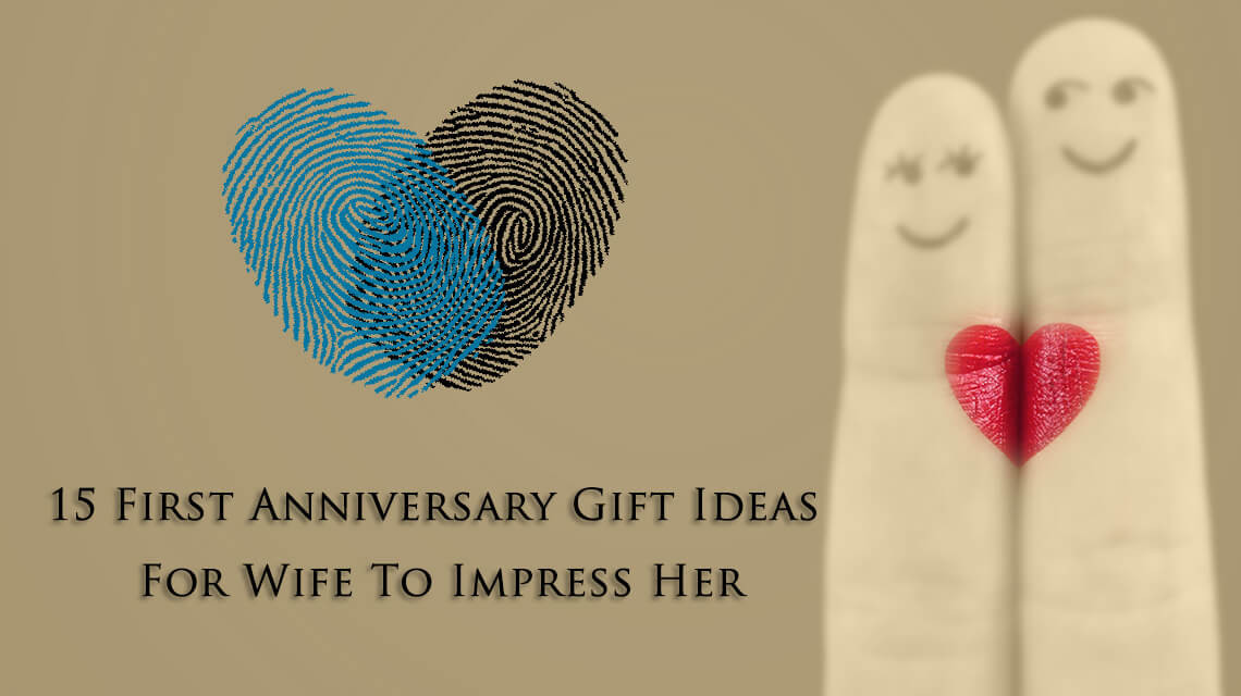 Gift Ideas For Anniversary For Her
 15 First Anniversary Gift Ideas For Wife To Impress Her