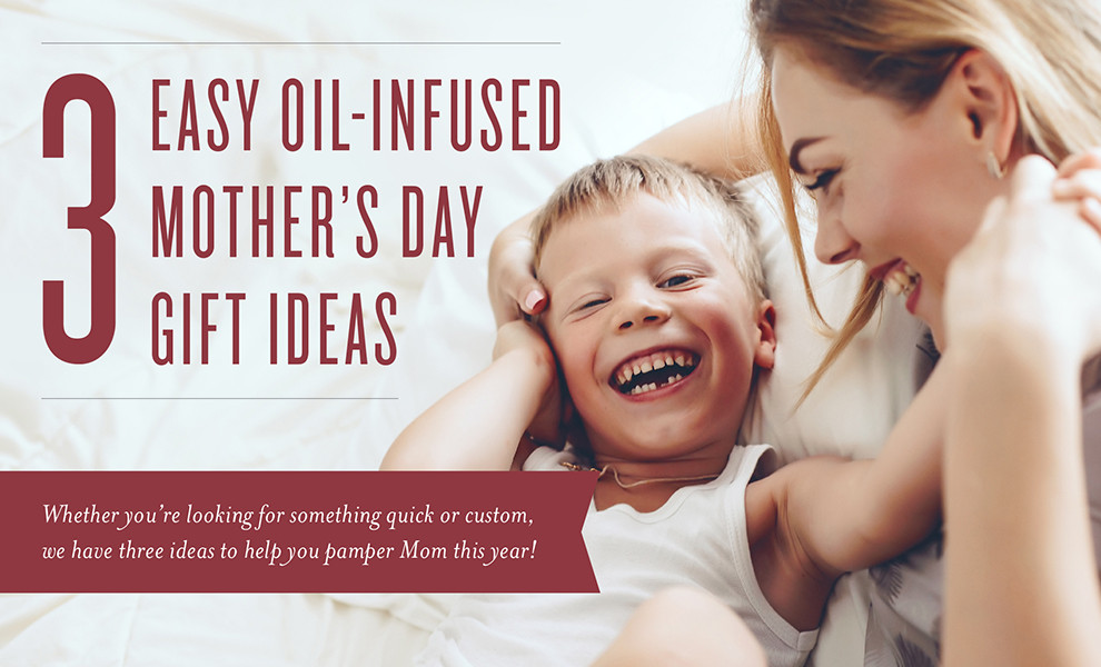 Gift Ideas For Young Mothers
 3 Essential Oil Mother’s Day Gift Ideas