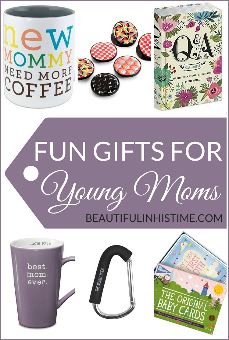 Gift Ideas For Young Mothers
 Fun Gifts for Young Moms