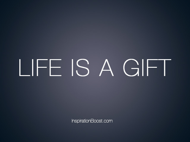 Gifts Of Life Quotes
 Gift Quotes
