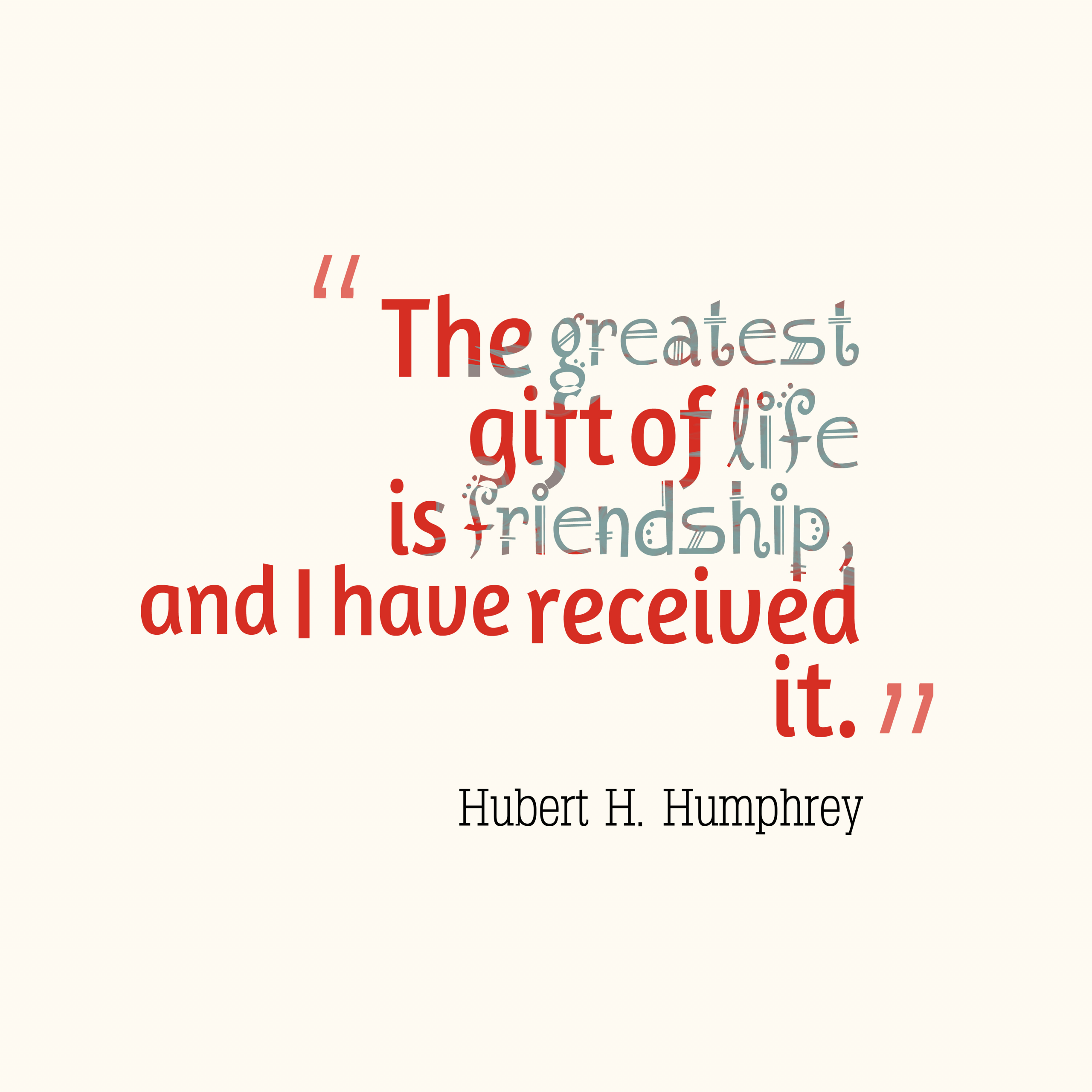 Gifts Of Life Quotes
 Hubert H Humphrey quote about t