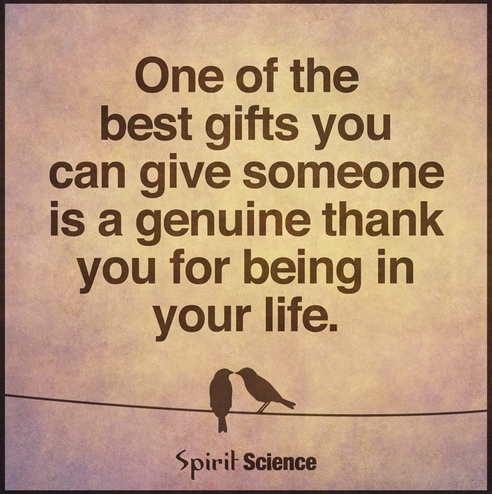 Gifts Of Life Quotes
 Best Gift Is a Genuine Thank You for Being In your life
