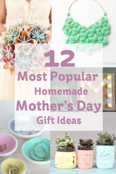 Handmade Mother'S Day Gift Ideas
 12 Most Popular Homemade Mother s Day Gift Ideas
