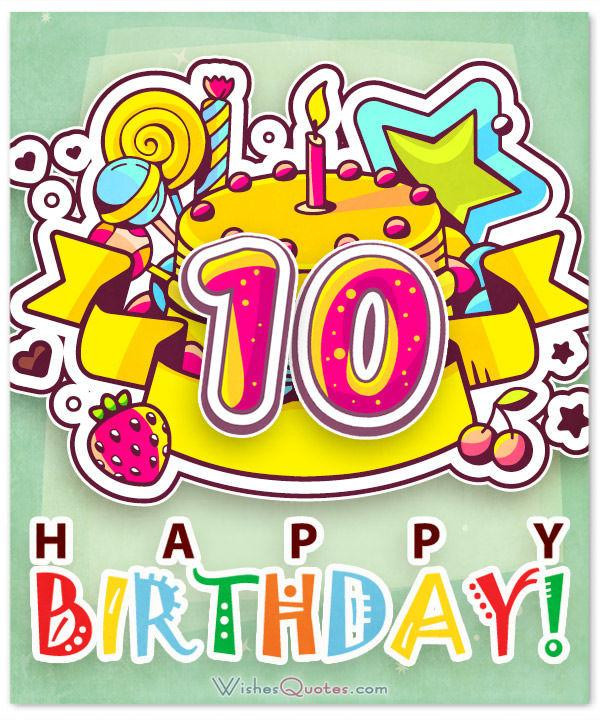 Happy 10th Birthday Wishes
 Happy 10th Birthday Wishes for 10 Year Old Boy or Girl