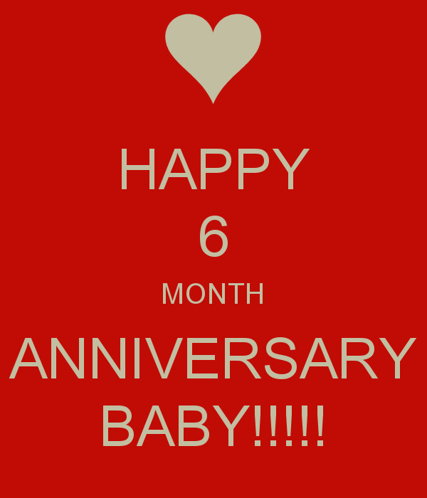 Happy 6 Month Anniversary Quotes
 6 Month Anniversary Quotes QuotesGram